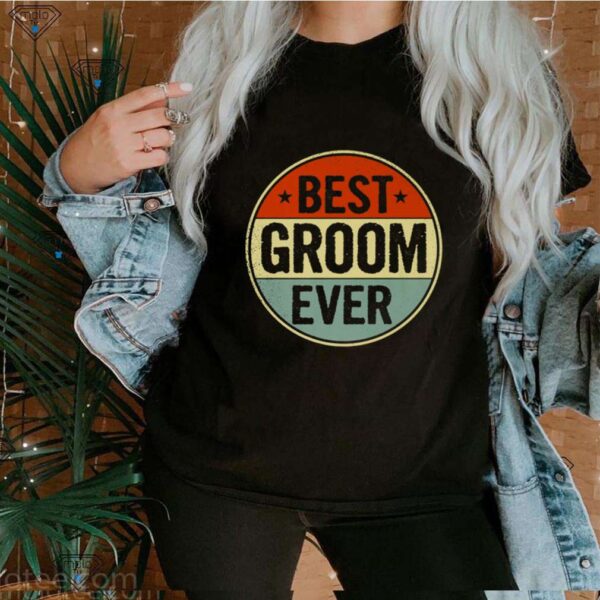 Best Groom Ever Retro Style Cool Birthday for Groom hoodie, sweater, longsleeve, shirt v-neck, t-shirt