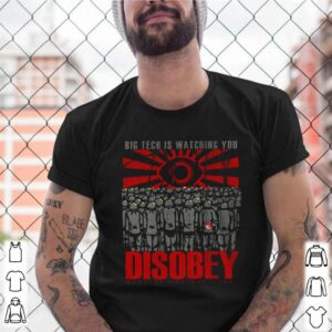 Big tech is watching you Disobey shirt