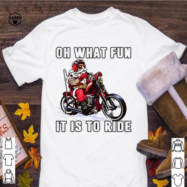 Biker Oh what fun it is to ride hoodie, sweater, longsleeve, shirt v-neck, t-shirt