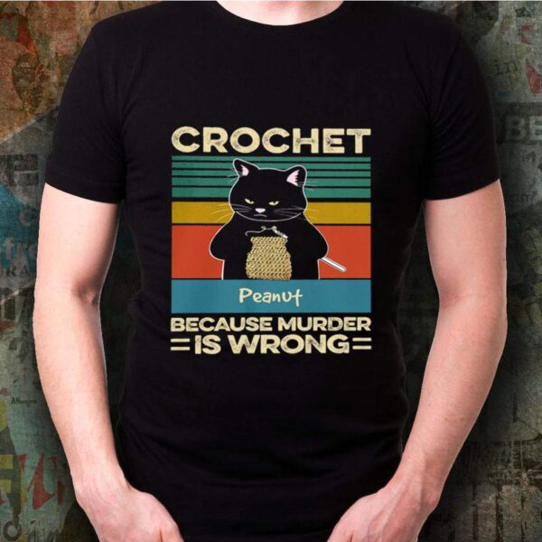 Black Cat Crochet peanut because murder is wrong vintage shirt