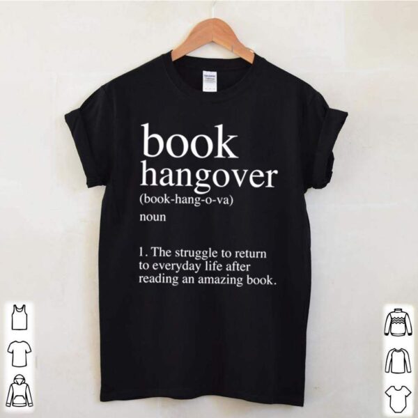 Book Hangover the struggle to return to everyday life after reading an amazing book hoodie, sweater, longsleeve, shirt v-neck, t-shirt
