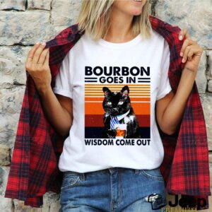 Bourbon Goes In Wisdom Come Out Cat Drink Tea Vintage hoodie, sweater, longsleeve, shirt v-neck, t-shirt 2 Shirt, hoodie, sweater, long sleeve and tank top