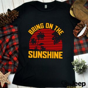 Bring On The Sunshine 2021 Vintage shirt