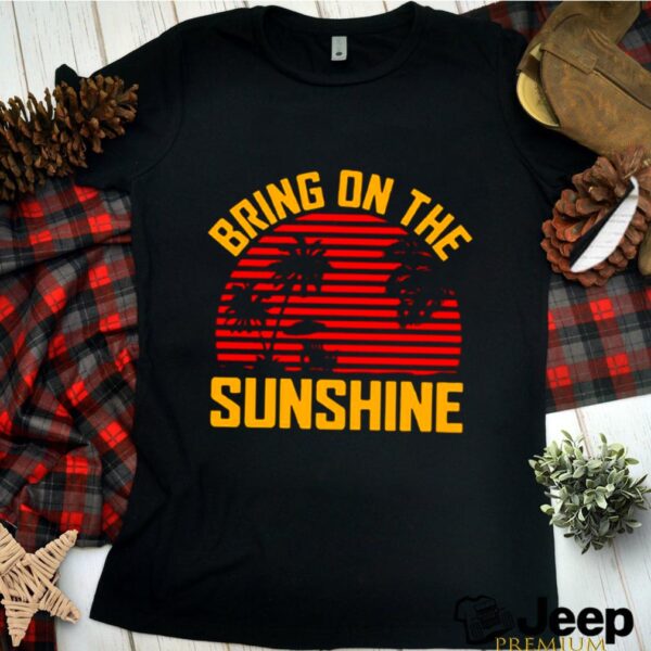 Bring On The Sunshine 2021 Vintage hoodie, sweater, longsleeve, shirt v-neck, t-shirt