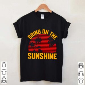 Bring On The Sunshine 2021 Vintage hoodie, sweater, longsleeve, shirt v-neck, t-shirt 2 Shirt, hoodie, sweater, long sleeve and tank top