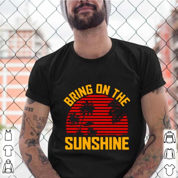 Bring On The Sunshine 2021 Vintage hoodie, sweater, longsleeve, shirt v-neck, t-shirt