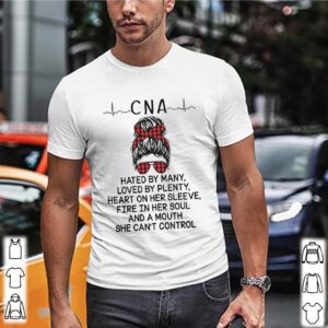 CNA hated by many loved by plenty heart on her sleeve fire in her soul and a mouth she cant control hoodie, sweater, longsleeve, shirt v-neck, t-shirt (3)