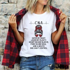 CNA hated by many loved by plenty heart on her sleeve fire in her soul and a mouth she cant control shirt (3)