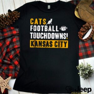 Cats touchdown football touchdowns kansas City hoodie, sweater, longsleeve, shirt v-neck, t-shirt 3 Shirt, hoodie, sweater, long sleeve and tank top