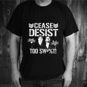 Cease and desist censored too sweet shirt