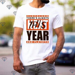 Cleveland Browns theres always this year 2021 playoff shirt