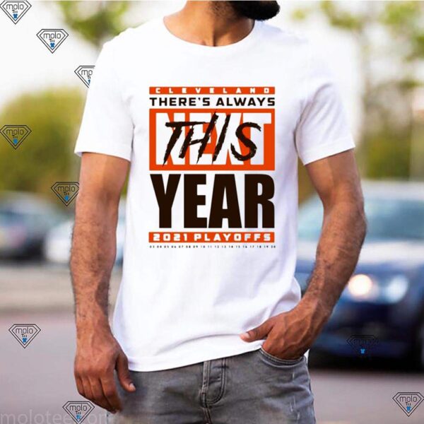 Cleveland Browns theres always this year 2021 playoff hoodie, sweater, longsleeve, shirt v-neck, t-shirt