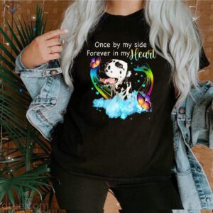 Dalmatian Once By My Side Forever In My Heart Shirts