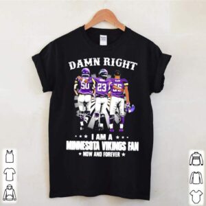 Damn Right I Am A Minnesota Vikings Fan Now And Forever hoodie, sweater, longsleeve, shirt v-neck, t-shirt 1 Shirt, hoodie, sweater, long sleeve and tank top