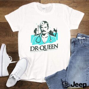 Doctor Dr. Queen shirt