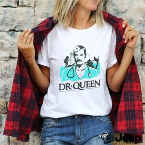 Doctor Dr. Queen shirt