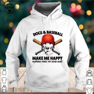 Dogs And Baseball Make Me Happy Humans Make My Head Hurt hoodie, sweater, longsleeve, shirt v-neck, t-shirt