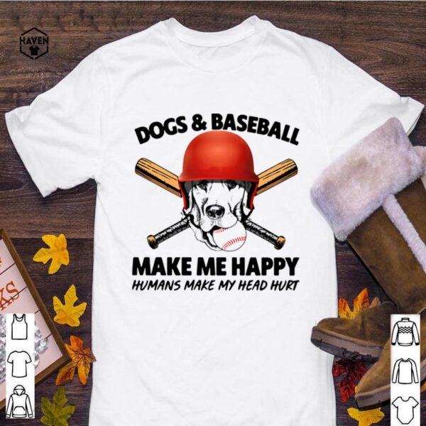 Dogs And Baseball Make Me Happy Humans Make My Head Hurt hoodie, sweater, longsleeve, shirt v-neck, t-shirt