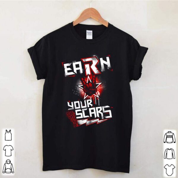 Earn your scars hoodie, sweater, longsleeve, shirt v-neck, t-shirt