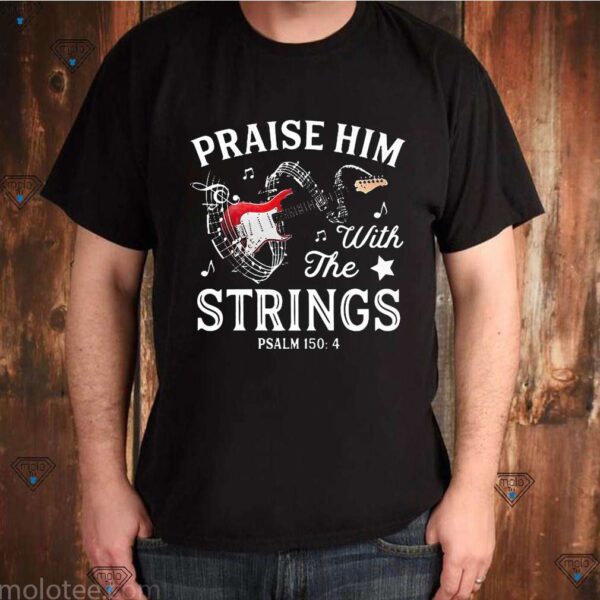 Electric Guitar Praise Him With The Strings Tee Shirts