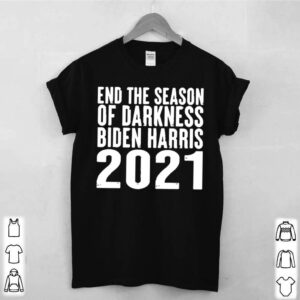 End The Season Of Darkness Biden Harris 2021 hoodie, sweater, longsleeve, shirt v-neck, t-shirt 1 Shirt, hoodie, sweater, long sleeve and tank top