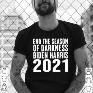 End The Season Of Darkness Biden Harris 2021 shirt