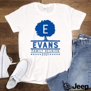 Evans family reunion 2021 hoodie, sweater, longsleeve, shirt v-neck, t-shirt