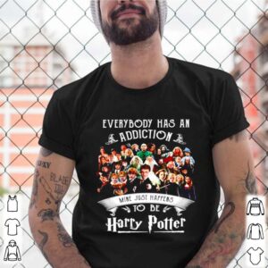 Everybody has an addiction mine just happens to be Harry Potter shirt