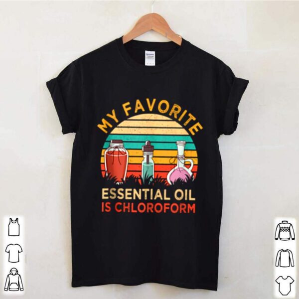 Favorite Essential Oil Is Chloroform Vintage hoodie, sweater, longsleeve, shirt v-neck, t-shirt