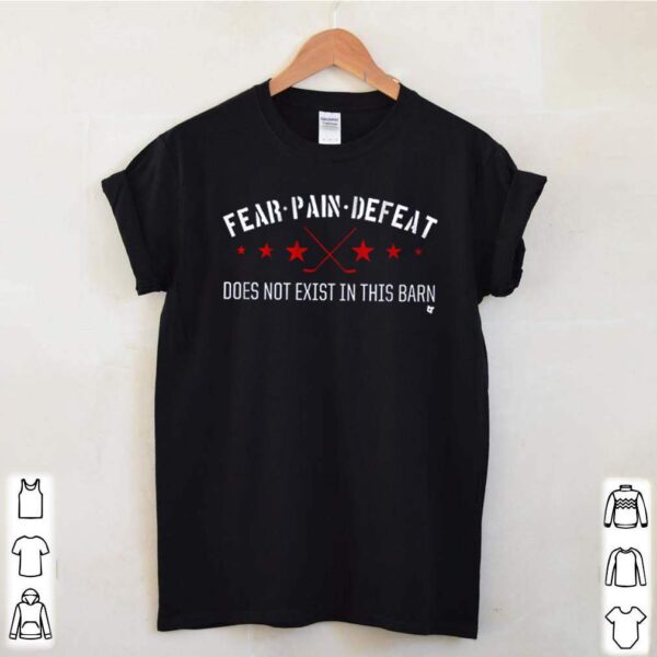 Fear pain defeat does not exist in this barn hoodie, sweater, longsleeve, shirt v-neck, t-shirt