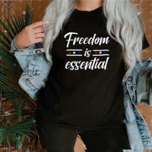 Freedom is essential hoodie, sweater, longsleeve, shirt v-neck, t-shirt