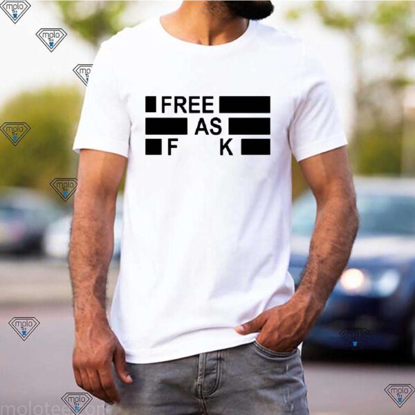 Funny Free as fuck hoodie, sweater, longsleeve, shirt v-neck, t-shirt 3