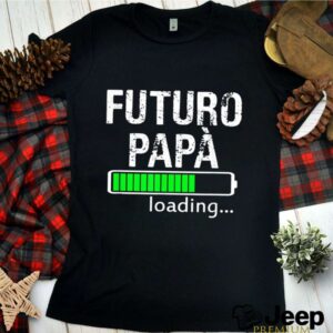 Futuro papa loading hoodie, sweater, longsleeve, shirt v-neck, t-shirt