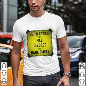 Get Married file divorce bank empty shirt