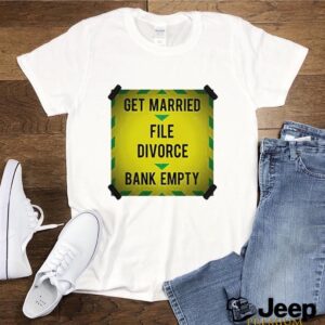 Get Married file divorce bank empty hoodie, sweater, longsleeve, shirt v-neck, t-shirt 2 Shirt, hoodie, sweater, long sleeve and tank top