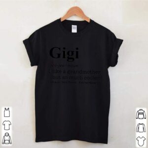 Gigi I Like A Grandmother But So Much Cooler hoodie, sweater, longsleeve, shirt v-neck, t-shirt 2 Shirt, hoodie, sweater, long sleeve and tank top