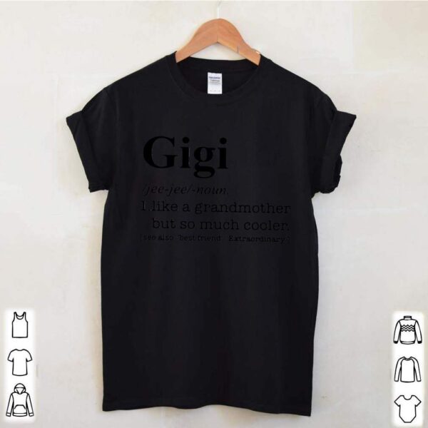 Gigi I Like A Grandmother But So Much Cooler hoodie, sweater, longsleeve, shirt v-neck, t-shirt