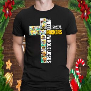 God All I Need Today Is A Little Bit Of Packers And A Whole Lot Of Jesus shirt