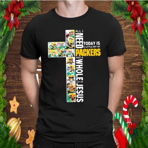 God All I Need Today Is A Little Bit Of Packers And A Whole Lot Of Jesus hoodie, sweater, longsleeve, shirt v-neck, t-shirt