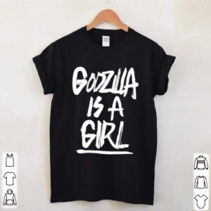 Godzila is a girl hoodie, sweater, longsleeve, shirt v-neck, t-shirt 1 Shirt, hoodie, sweater, long sleeve and tank top