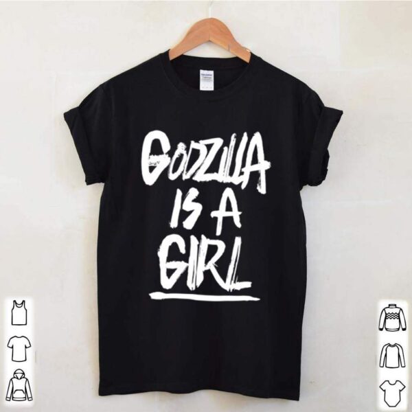 Godzila is a girl hoodie, sweater, longsleeve, shirt v-neck, t-shirt