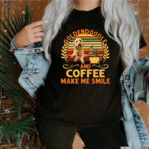 Goldendoodle And Coffee Make Me Smile Vintage Thirts