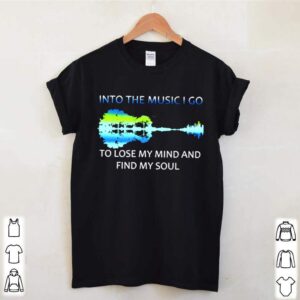 Guitar Into the music I go to lose my mind and find my soul hoodie, sweater, longsleeve, shirt v-neck, t-shirt 2 Shirt, hoodie, sweater, long sleeve and tank top