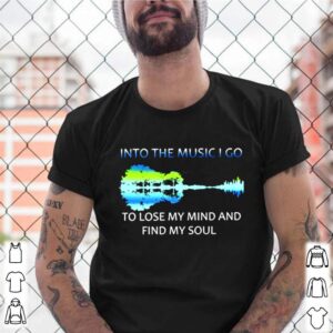 Guitar Into the music I go to lose my mind and find my soul shirt