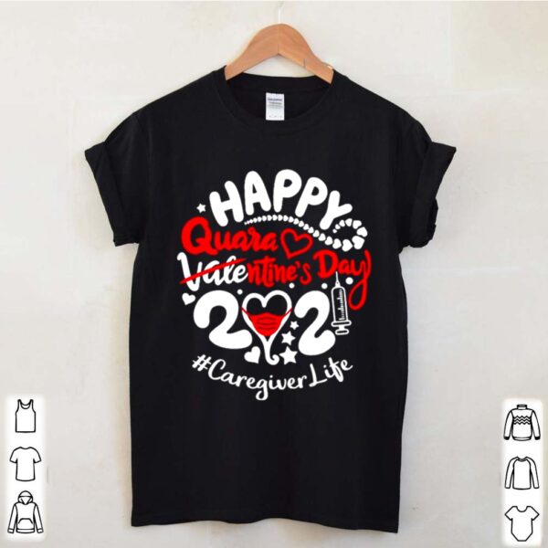 Happy quarantined Valentines Day 2021 Caregiver Life hoodie, sweater, longsleeve, shirt v-neck, t-shirt