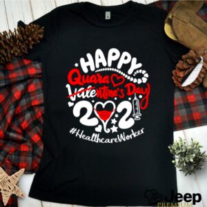 Happy quarantined Valentines Day 2021 Healthcare Worker hoodie, sweater, longsleeve, shirt v-neck, t-shirt 1 Shirt, hoodie, sweater, long sleeve and tank top