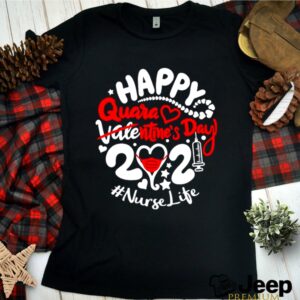 Happy quarantined Valentines Day 2021 Nurse Life shirt