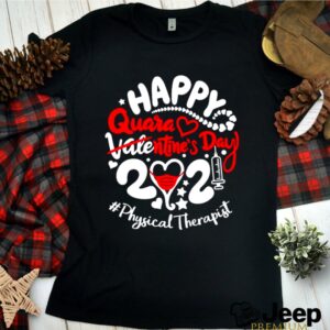 Happy quarantined Valentines Day 2021 Physical Therapist hoodie, sweater, longsleeve, shirt v-neck, t-shirt 4 Shirt, hoodie, sweater, long sleeve and tank top