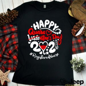 Happy quarantined Valentines Day 2021 Registered Nurse hoodie, sweater, longsleeve, shirt v-neck, t-shirt 1 Shirt, hoodie, sweater, long sleeve and tank top