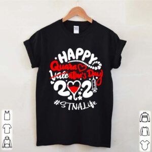Happy quarantined Valentines Day 2021 STNA Life hoodie, sweater, longsleeve, shirt v-neck, t-shirt 5